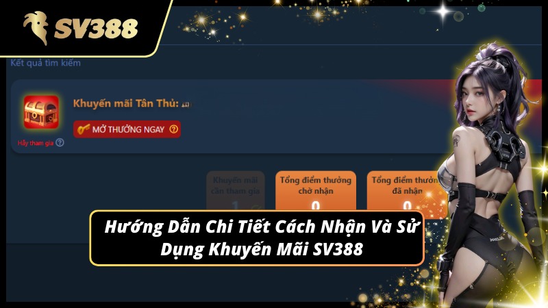 Cách kích hoạt và dùng khuyến mãi SV388 hiệu quả