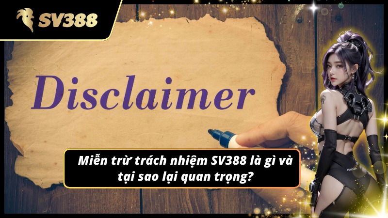 Ý nghĩa của miễn trừ trách nhiệm SV388 với người chơi